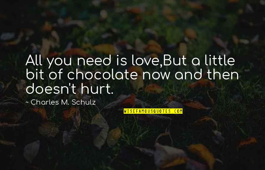 Chocolate And Love Quotes By Charles M. Schulz: All you need is love,But a little bit