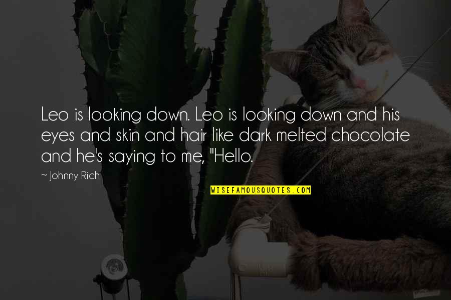 Chocolate And Love Quotes By Johnny Rich: Leo is looking down. Leo is looking down