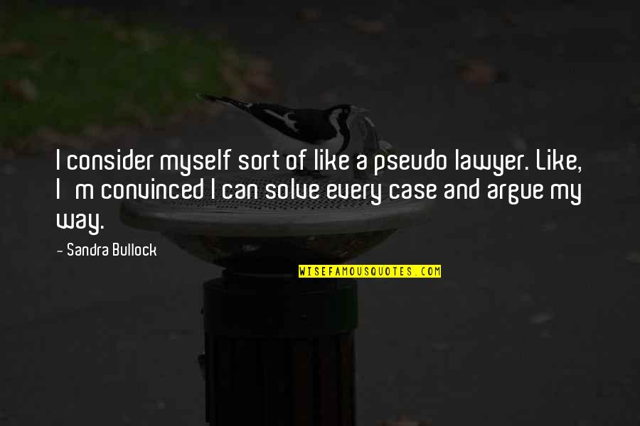 Chocolate And Stress Quotes By Sandra Bullock: I consider myself sort of like a pseudo