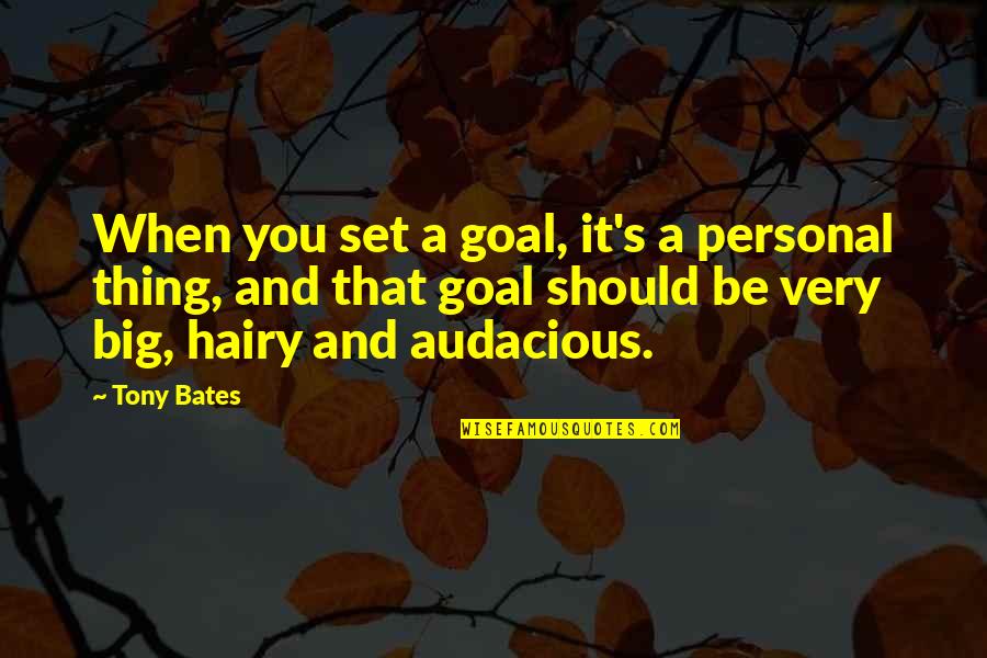 Chocolate And Stress Quotes By Tony Bates: When you set a goal, it's a personal