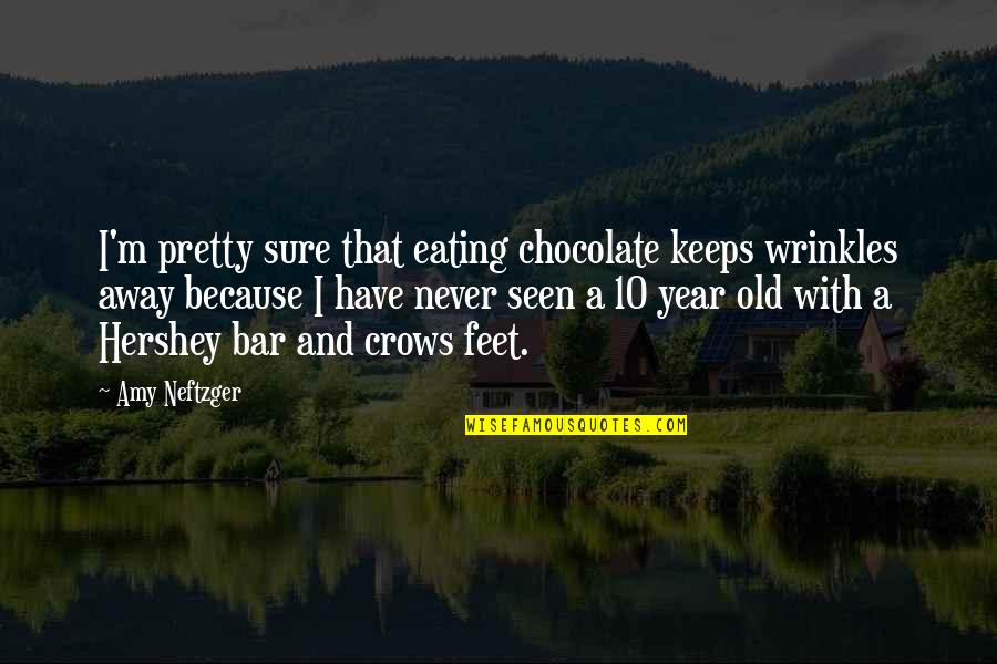 Chocolate Bar Quotes By Amy Neftzger: I'm pretty sure that eating chocolate keeps wrinkles