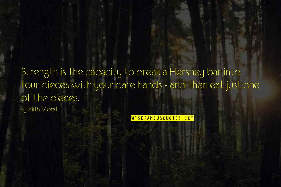 Chocolate Bar Quotes By Judith Viorst: Strength is the capacity to break a Hershey Chocolate Bar Quotes By Judith Viorst: Strength is the capacity to break a Hershey