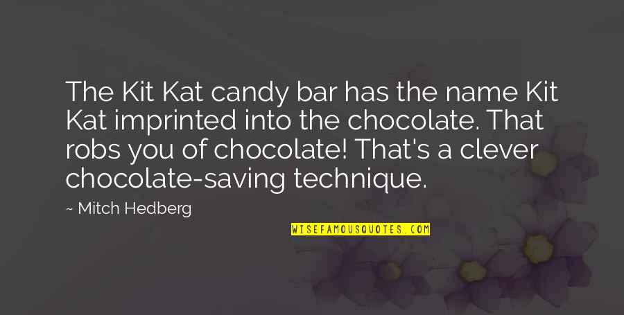 Chocolate Bar Quotes By Mitch Hedberg: The Kit Kat candy bar has the name
