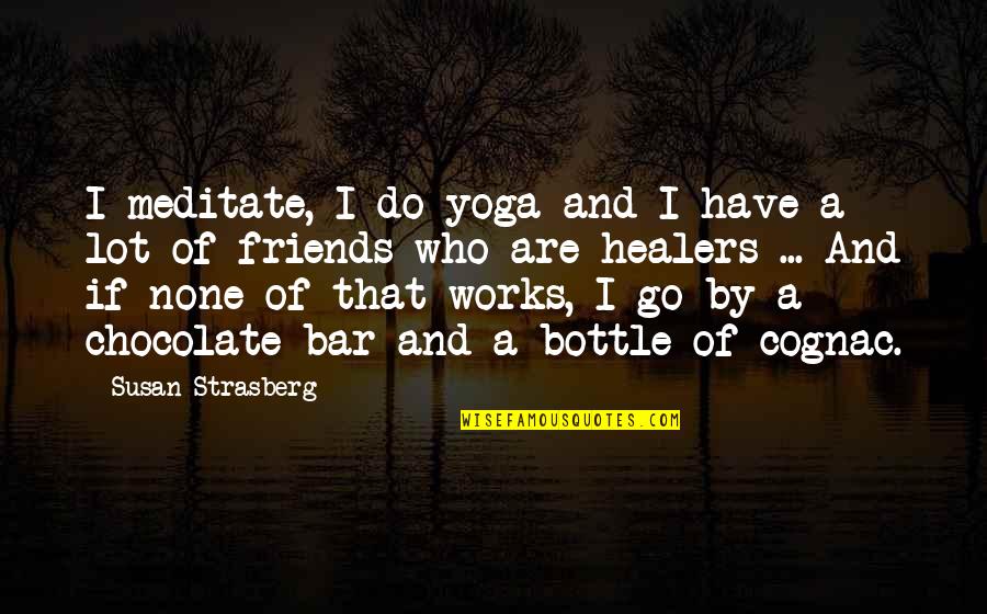 Chocolate Bar Quotes By Susan Strasberg: I meditate, I do yoga and I have