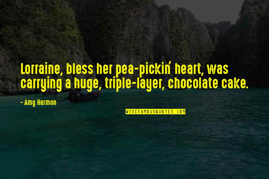 Chocolate Cake Quotes By Amy Harmon: Lorraine, bless her pea-pickin' heart, was carrying a