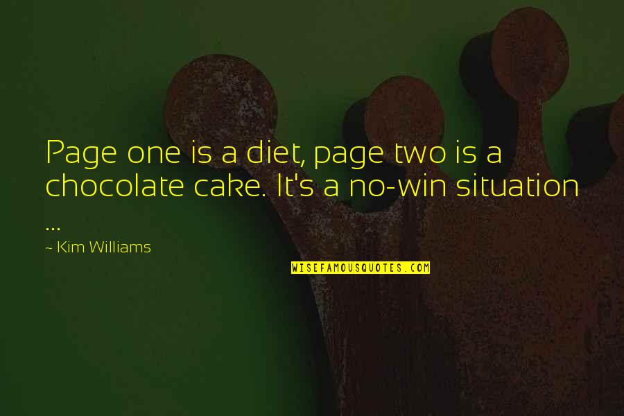 Chocolate Cake Quotes By Kim Williams: Page one is a diet, page two is