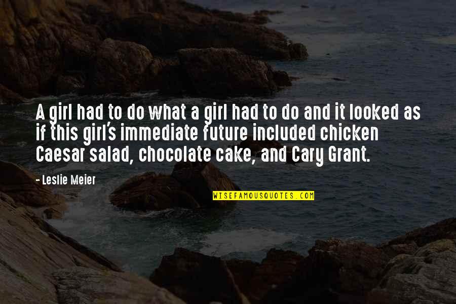 Chocolate Cake Quotes By Leslie Meier: A girl had to do what a girl