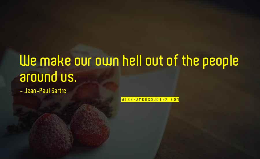 Chocolate Color Quotes By Jean-Paul Sartre: We make our own hell out of the