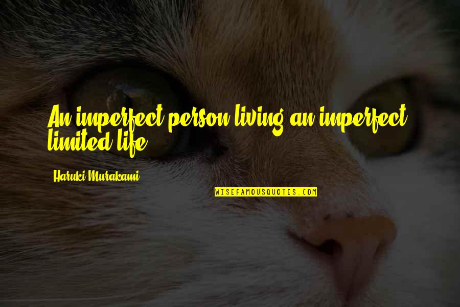 Chocolate Complexion Quotes By Haruki Murakami: An imperfect person living an imperfect, limited life.