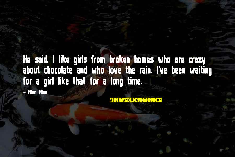 Chocolate Crazy Quotes By Mian Mian: He said, I like girls from broken homes