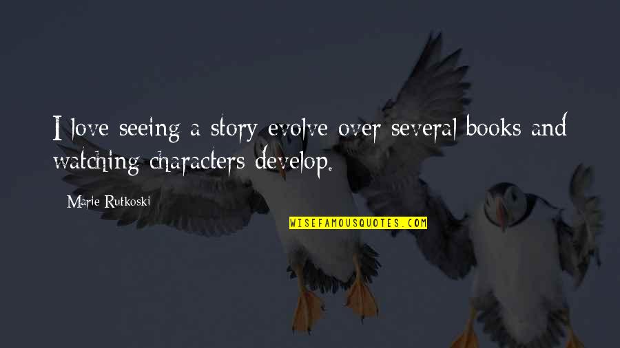 Chocolate Day Funny Quotes By Marie Rutkoski: I love seeing a story evolve over several