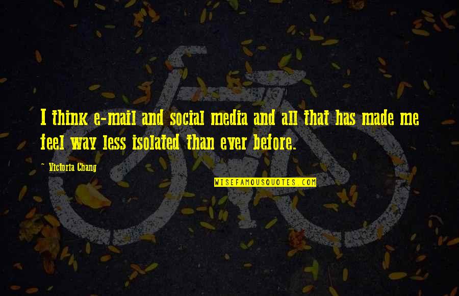 Chocolate Donut Quotes By Victoria Chang: I think e-mail and social media and all