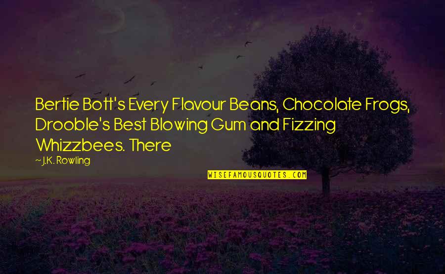 Chocolate Flavour Quotes By J.K. Rowling: Bertie Bott's Every Flavour Beans, Chocolate Frogs, Drooble's