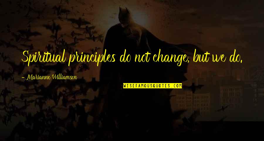 Chocolate Funny Quotes By Marianne Williamson: Spiritual principles do not change, but we do. Chocolate Funny Quotes By Marianne Williamson: Spiritual principles do not change, but we do.