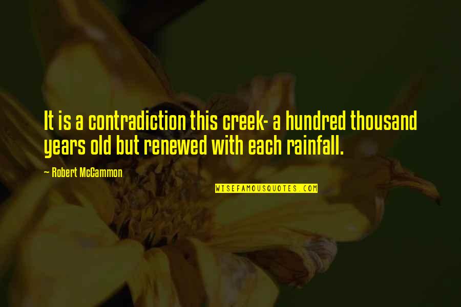 Chocolate Heals Quotes By Robert McCammon: It is a contradiction this creek- a hundred Chocolate Heals Quotes By Robert McCammon: It is a contradiction this creek- a hundred