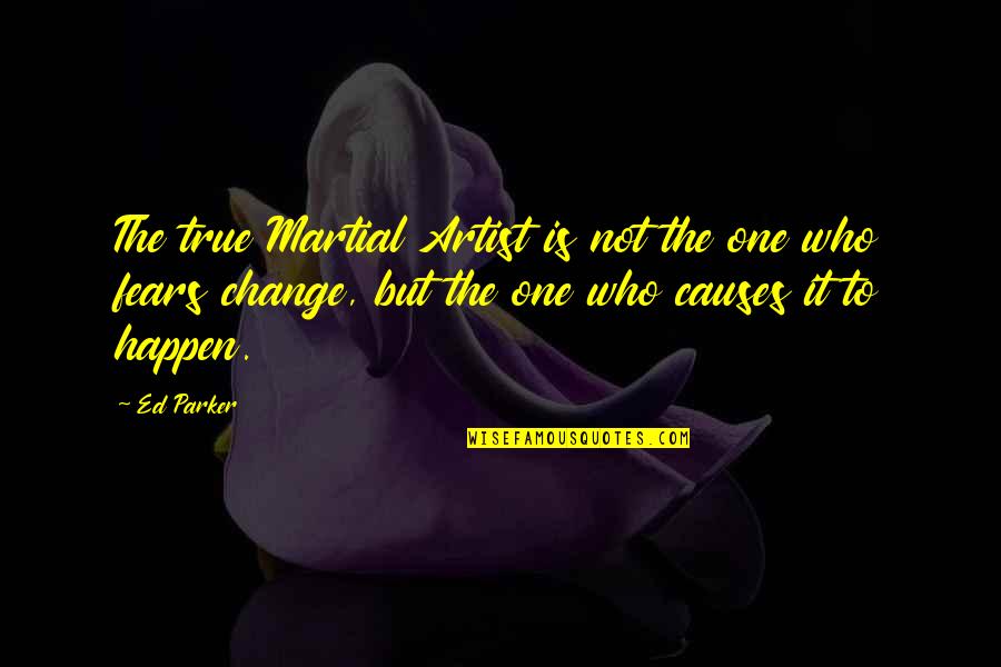 Chocolate Is Salad Quotes By Ed Parker: The true Martial Artist is not the one Chocolate Is Salad Quotes By Ed Parker: The true Martial Artist is not the one