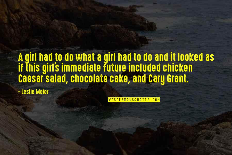 Chocolate Is Salad Quotes By Leslie Meier: A girl had to do what a girl