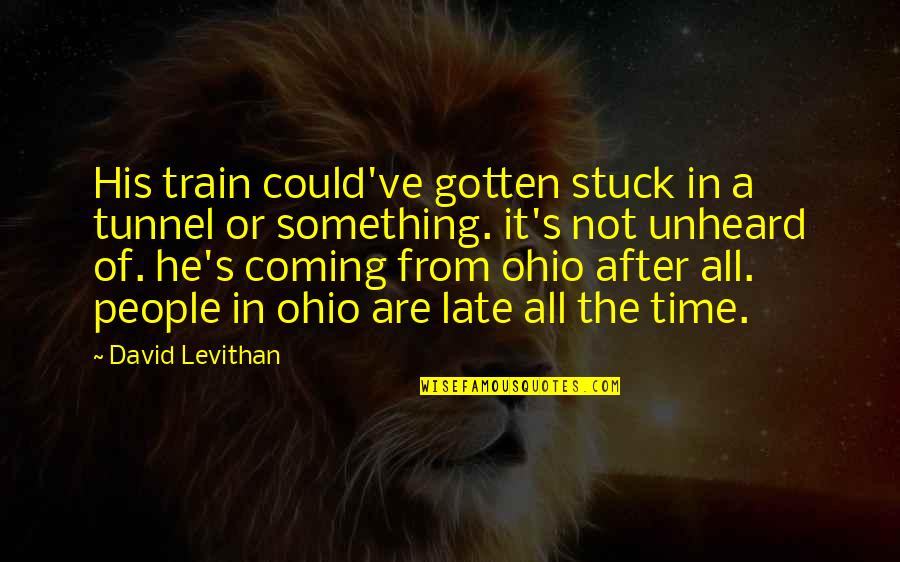 Chocolate Lab Dog Quotes By David Levithan: His train could've gotten stuck in a tunnel