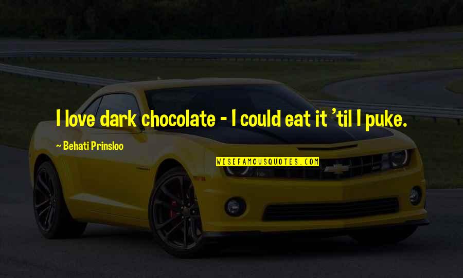 Chocolate Love Quotes By Behati Prinsloo: I love dark chocolate - I could eat