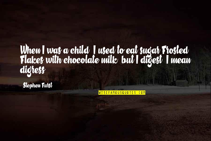 Chocolate Milk Quotes By Stephen Furst: When I was a child, I used to