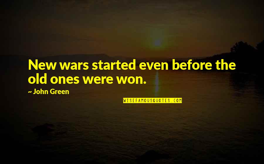 Chocolate Mood Booster Quotes By John Green: New wars started even before the old ones