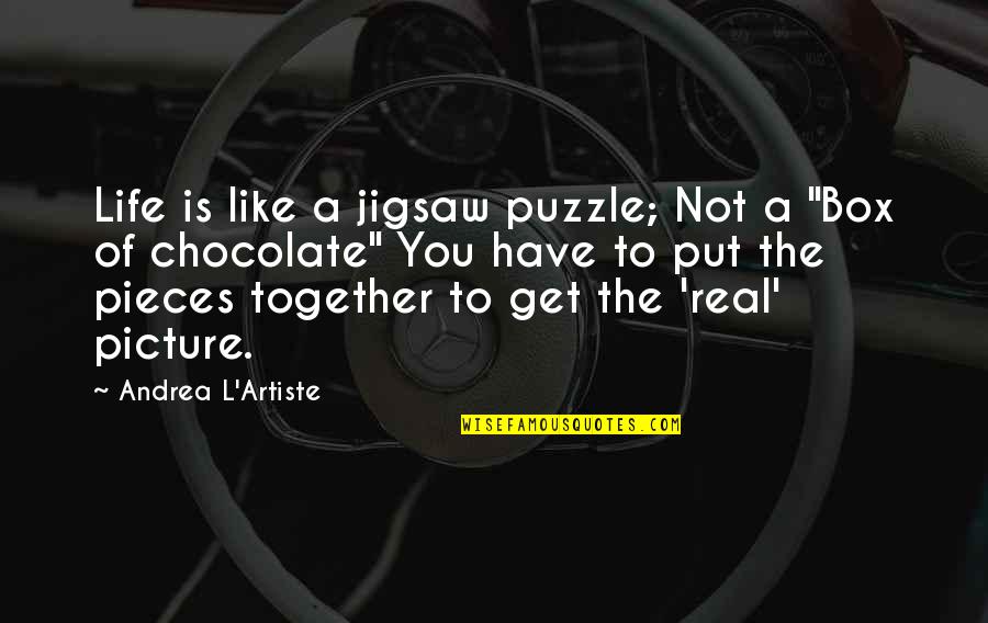 Chocolate Quotes Quotes By Andrea L'Artiste: Life is like a jigsaw puzzle; Not a