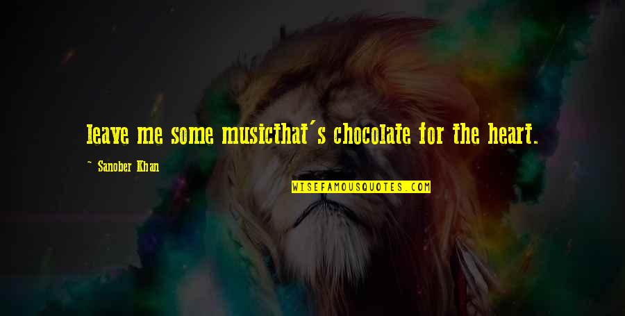 Chocolate Quotes Quotes By Sanober Khan: leave me some musicthat's chocolate for the heart.