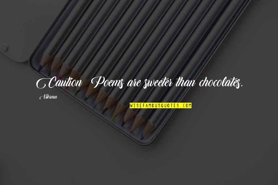 Chocolate Quotes Quotes By Vikrmn: Caution: Poems are sweeter than chocolates.