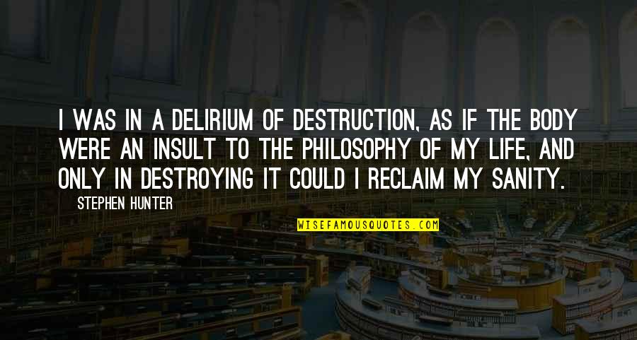 Chocolate Shakes Quotes By Stephen Hunter: I was in a delirium of destruction, as