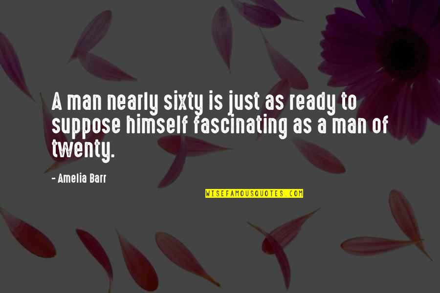 Chocolate Syrup Quotes By Amelia Barr: A man nearly sixty is just as ready Chocolate Syrup Quotes By Amelia Barr: A man nearly sixty is just as ready