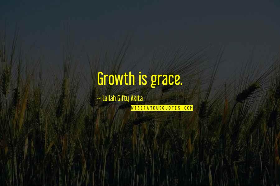 Chocolate Tart Quotes By Lailah Gifty Akita: Growth is grace.