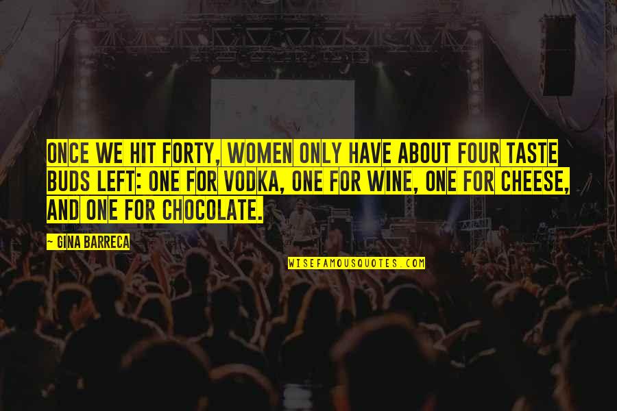 Chocolate Taste Quotes By Gina Barreca: Once we hit forty, women only have about