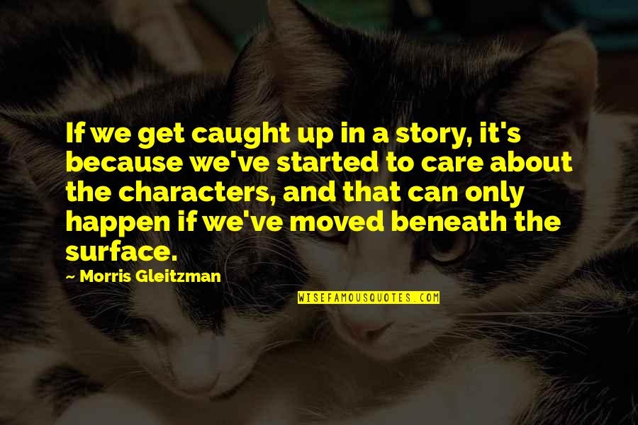 Chocolate Tea Quotes By Morris Gleitzman: If we get caught up in a story,