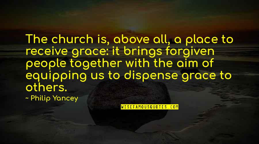 Chocolate Waffle Quotes By Philip Yancey: The church is, above all, a place to