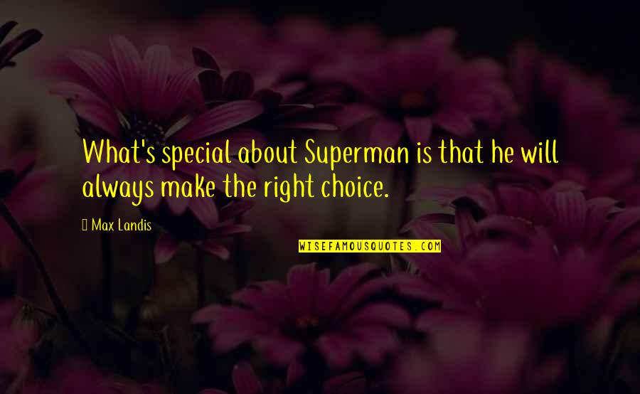 Chocolate Woman Quotes By Max Landis: What's special about Superman is that he will