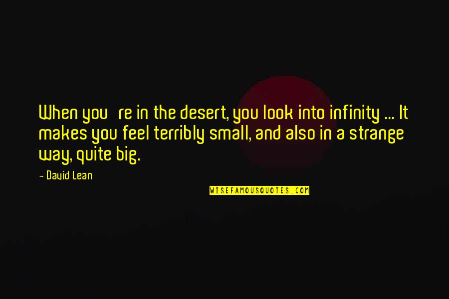 Chocolates And Sweets Quotes By David Lean: When you're in the desert, you look into