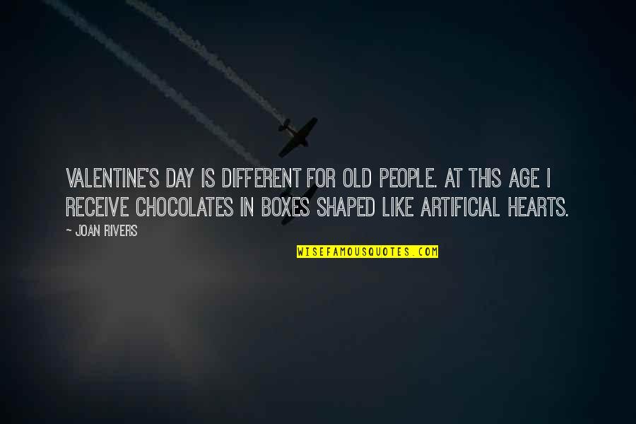 Chocolates For You Quotes By Joan Rivers: Valentine's Day is different for old people. At