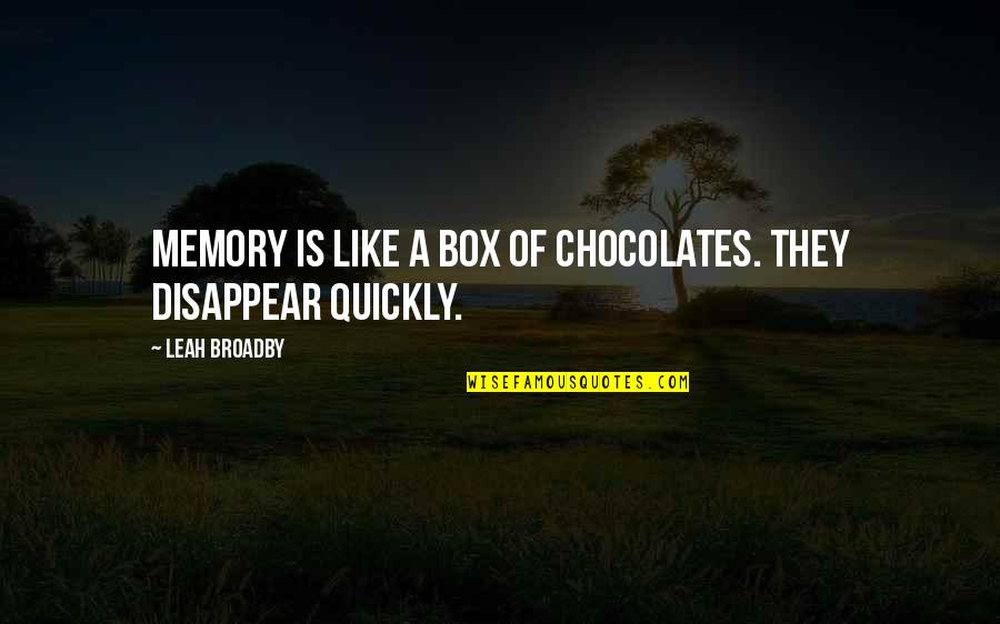 Chocolates For You Quotes By Leah Broadby: Memory is like a box of chocolates. They