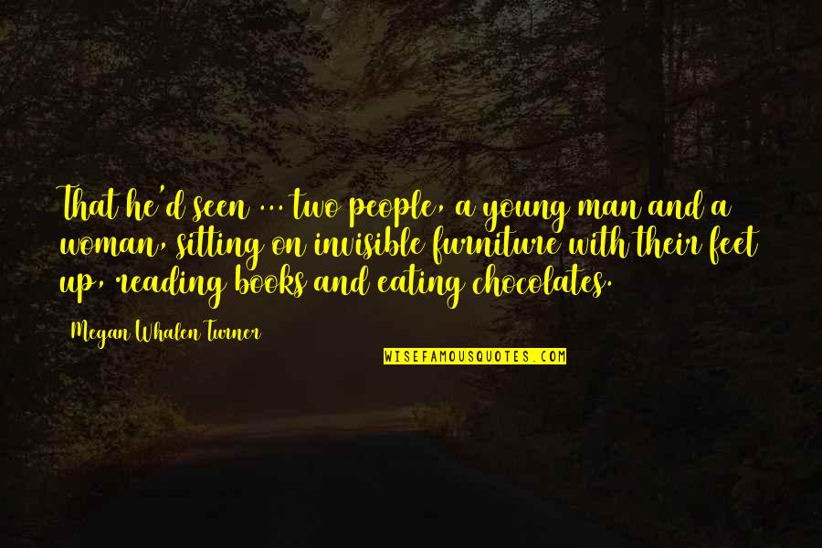 Chocolates For You Quotes By Megan Whalen Turner: That he'd seen ... two people, a young