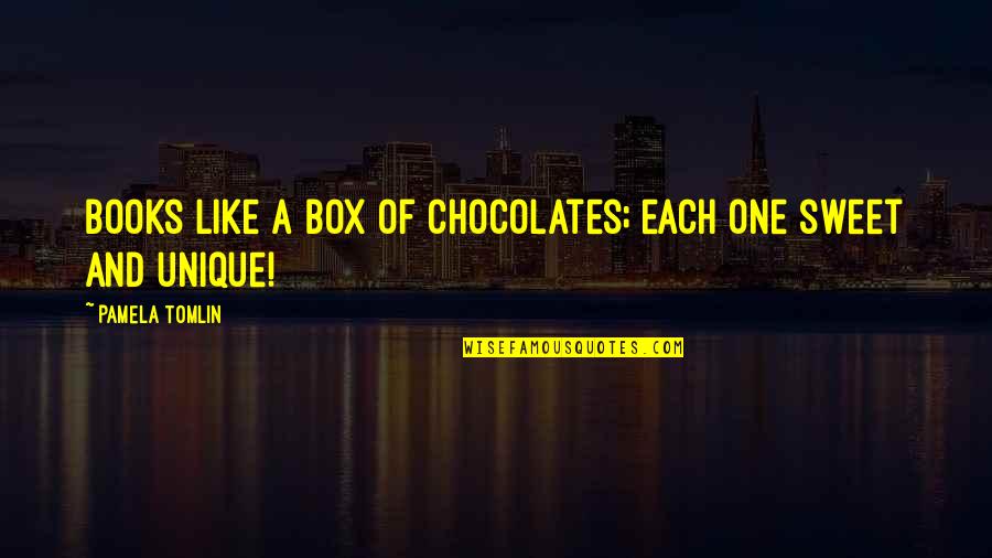 Chocolates For You Quotes By Pamela Tomlin: Books like a box of chocolates; each one