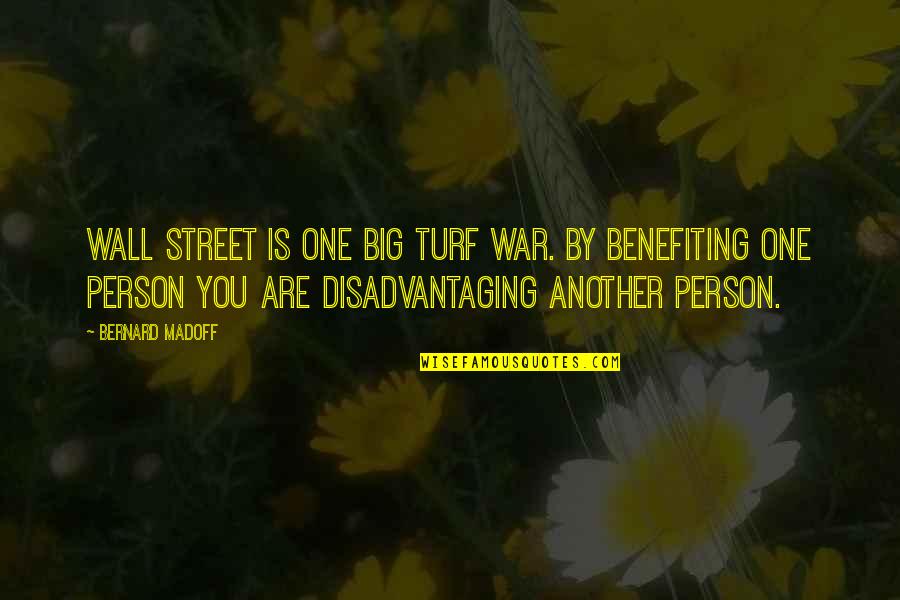 Chocolatines Quotes By Bernard Madoff: Wall Street is one big turf war. By Chocolatines Quotes By Bernard Madoff: Wall Street is one big turf war. By
