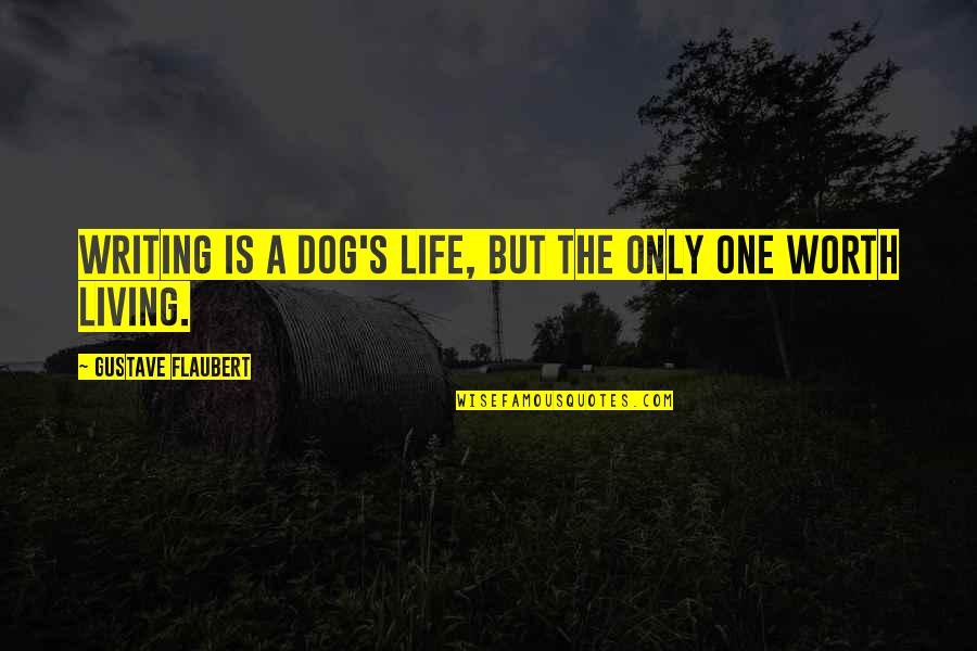 Chocolats Leonidas Quotes By Gustave Flaubert: Writing is a dog's life, but the only Chocolats Leonidas Quotes By Gustave Flaubert: Writing is a dog's life, but the only
