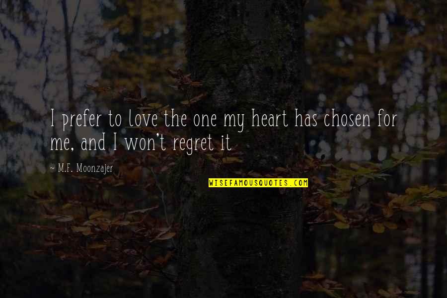 Chocoletto Quotes By M.F. Moonzajer: I prefer to love the one my heart