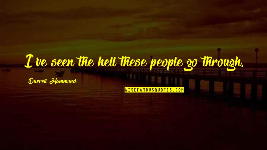 Choctaw Bingo Quotes By Darrell Hammond: I've seen the hell these people go through.