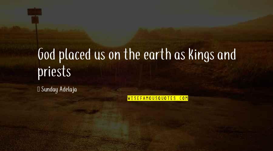Choctaw Bingo Quotes By Sunday Adelaja: God placed us on the earth as kings