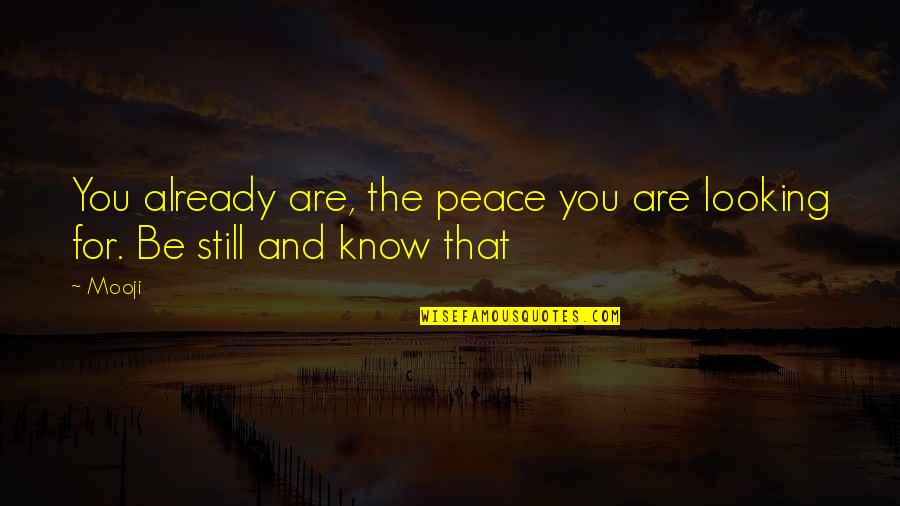 Chodae Quotes By Mooji: You already are, the peace you are looking