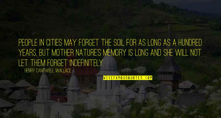 Choding Quotes By Henry Cantwell Wallace: People in cities may forget the soil for