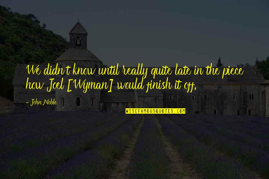 Chodn K Korunami Stromov Bachledka Quotes By John Noble: We didn't know until really quite late in Chodn K Korunami Stromov Bachledka Quotes By John Noble: We didn't know until really quite late in