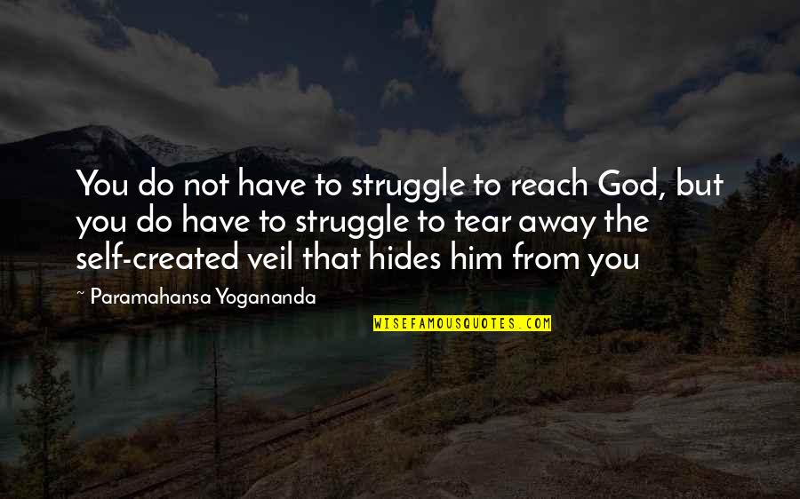 Chodniki Quotes By Paramahansa Yogananda: You do not have to struggle to reach