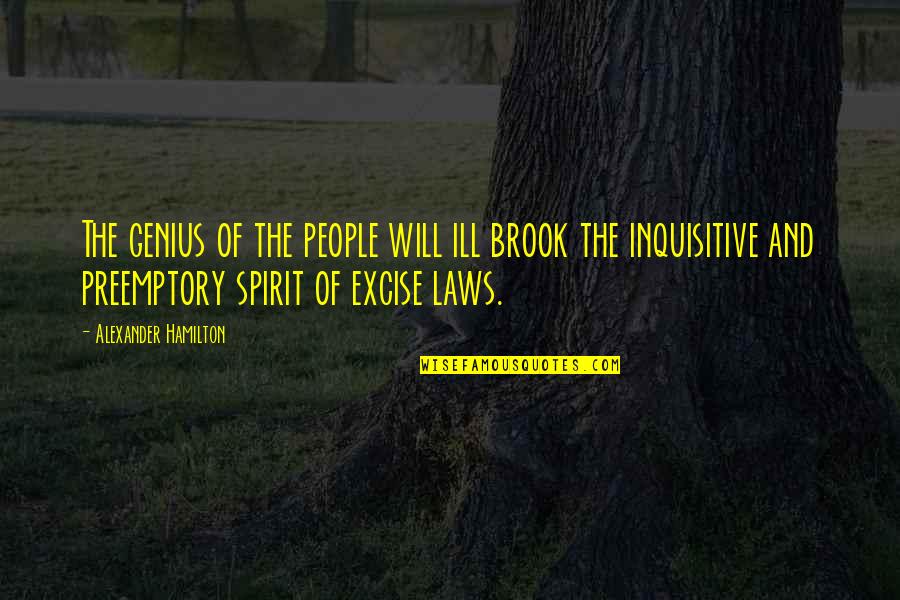 Chofoha Quotes By Alexander Hamilton: The genius of the people will ill brook Chofoha Quotes By Alexander Hamilton: The genius of the people will ill brook